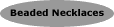 Beaded Necklaces